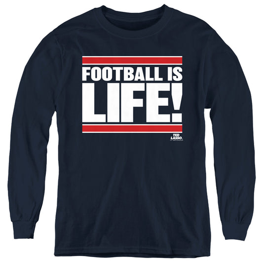 TED LASSO : FOOTBALL IS LIFE L\S YOUTH Navy MD